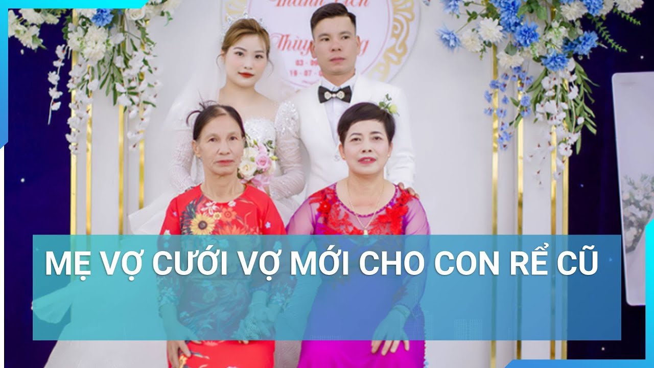Câu chuyện hy hữu ở Hà Nội: Con gái bỏ đi, mẹ vợ cưới luôn vợ mới cho con rể | Cuộc sống 24h