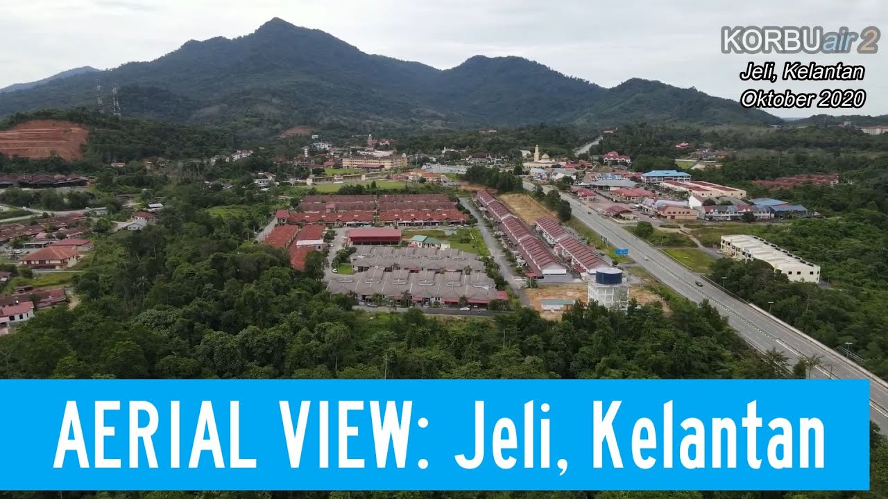 AERIAL VIEW: Bandar Jeli, Kelantan