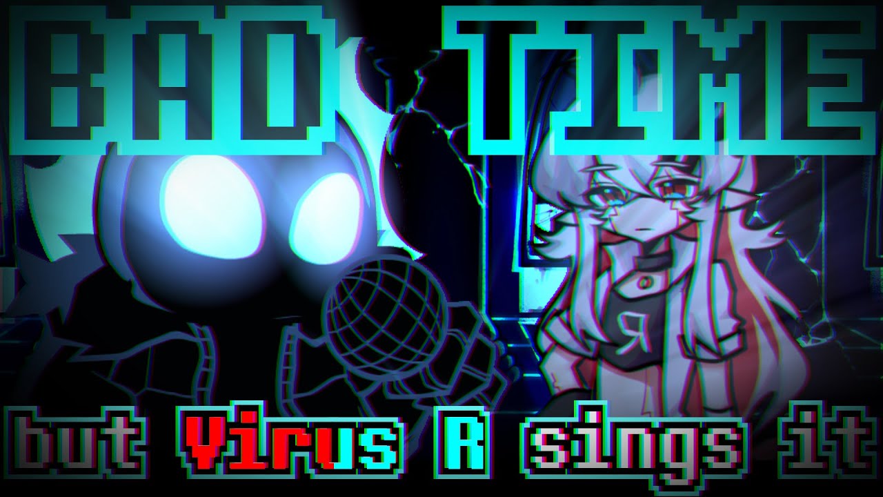 Friday Night Funkin' - Bad Time but Virus R sings it - YouTube