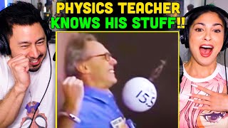 When a PHYSICS TEACHER KNOWS HIS STUFF Reaction!