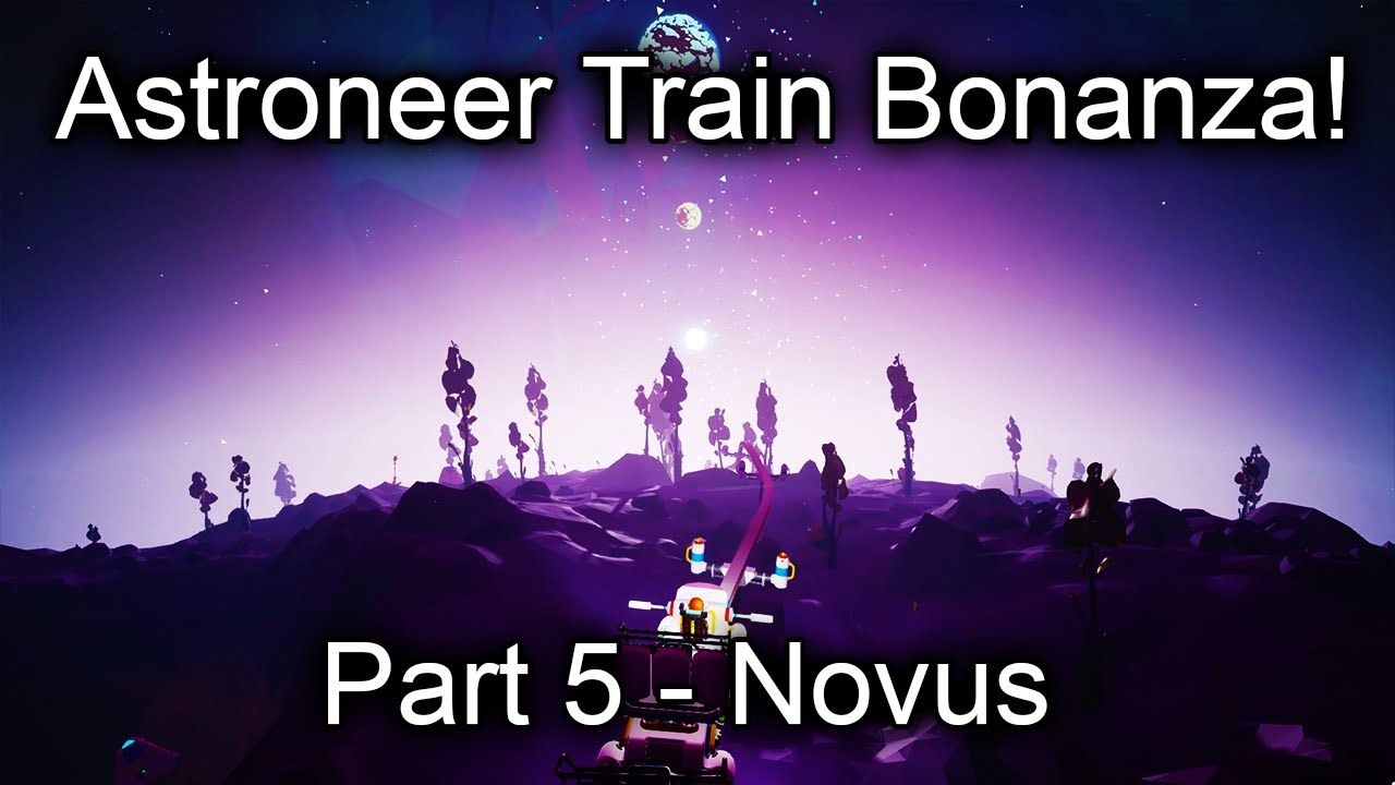 Astroneer - Part 5: Travelling via train around Novus!