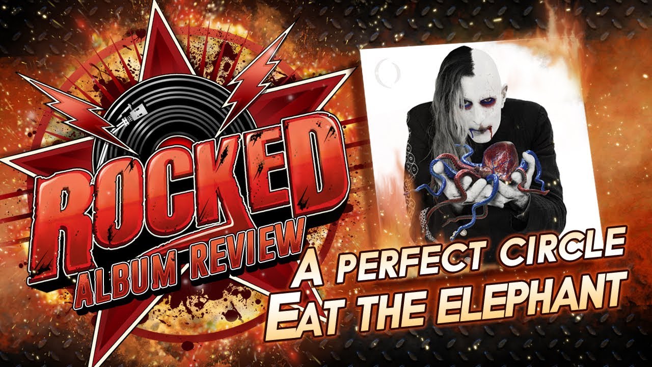 A Perfect Circle Eat The Elephant Album Review Rocked YouTube