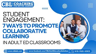 Student Engagement: 7 Ways to Promote Collaborative learning in Adult Ed Classrooms Wealth
