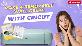 How to Make a Removable Wall Decal With Cricut Machine
