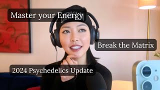 How to Master your Energy (2024 psychedelics update)