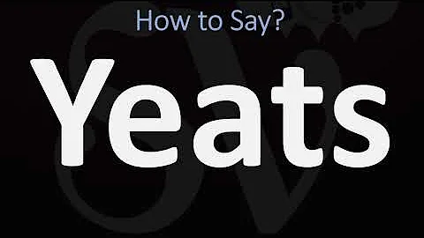 How to Pronounce Yeats? (CORRECTLY)