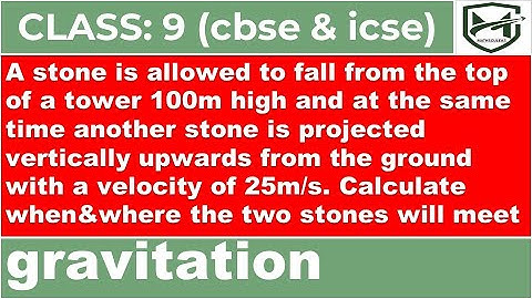 a stone is allowed to fall from the top of a tower 100m high and at the same time another stone is