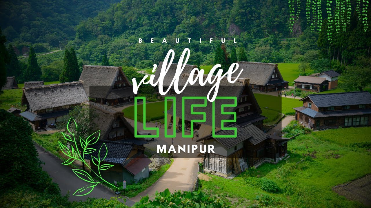 Manipur Village Village Life in Manipur, India - YouTube