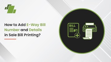 How to add E Way Bill number and details in Sale Bill printing ?