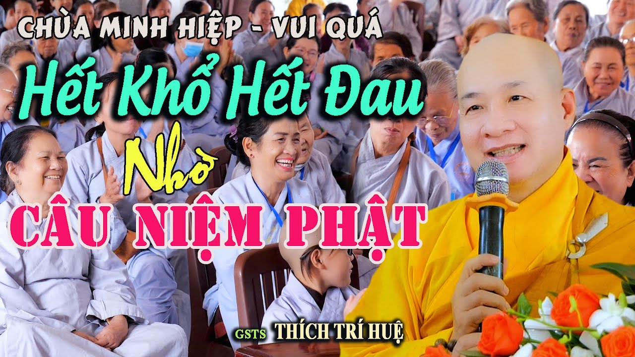 Chỉ Cần Niệm Phật Một Câu Bao Nhiêu Khổ Sầu Ắt Được Tiêu Tan - quá hay. Thầy Thích Trí Huệ