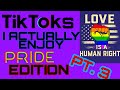 Tik Toks I Actually Enjoy (PRIDE EDITION) Pt. 3