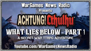 Achtung! Cthulhu TTRPG - What Lies Below - Part 1