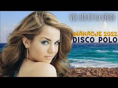 LIPIEC 2022?NAJNOWSZE PIOSENKI DISCO POLO ?  SKŁADANKA Z NOWOŚCIAMI ?  ⚡VOL 130 ⚡ DJ DŻUSS