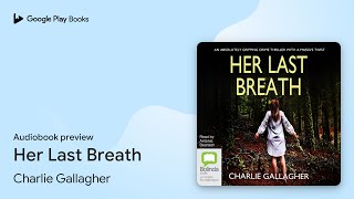 Her Last Breath by Charlie Gallagher · Audiobook preview