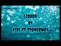 LIQUOR Lyrics By Kidi ft Stonebwoy (Freddie's Lyrics)