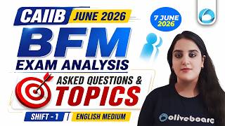 CAIIB BFM Exam Analysis 2026 | Shift 1 | Asked Questions & Topics | English Medium | CAIIB June 2026