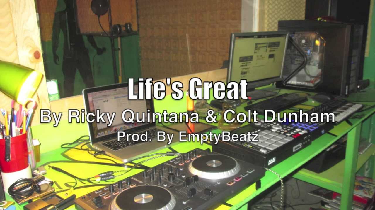 Ricky Quintana - Life's Great Ft Colt Dunham (prod. By EmptyBeatz)