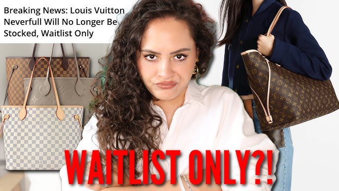 Will the Louis Vuitton Neverfull be discontinued or waitlisted? – l'Étoile  de Saint Honoré