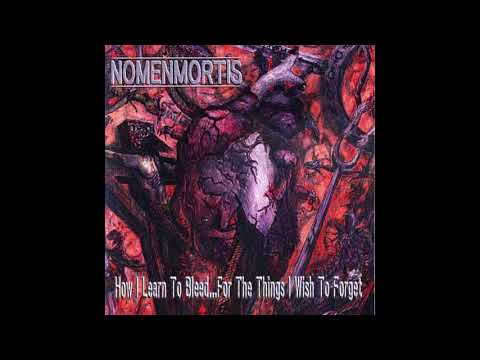 Nomenmortis — Nomenmortis - How I Learn to Bleed... For the Things I Wish to Forget