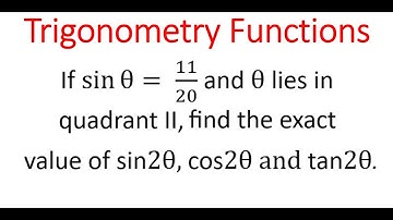 TRIGONOMETRY: Finding sin(2x), cos(2x) And tan(2x) For sin(x) = 11/20