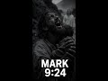 Six Words. The Most Honest Prayer Ever Prayed. | Mark 9:24 | Reflections of Christ Ep. 19