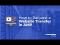 How to Request a Website Transfer in AMP - Migrating Your Website to InMotion Hosting