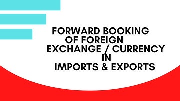 Forward booking of Foreign currency / Forward booking of exchange rates / Forex booking