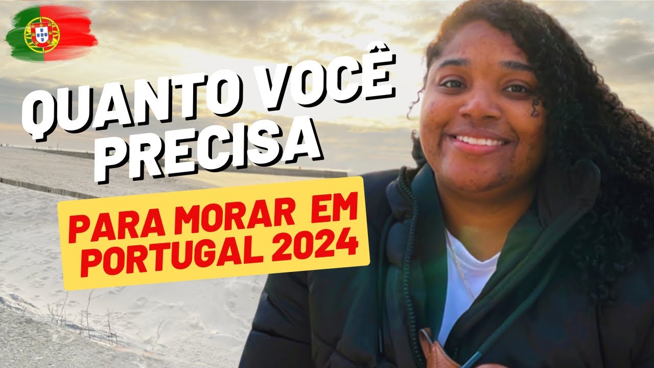 Quanto dinheiro levar para morar em Portugal 2024