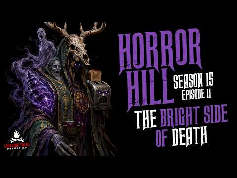 "The Bright Side of Death" S15E12 — Horror Hill Podcast 💀 Chilling Tales for Dark Nights
