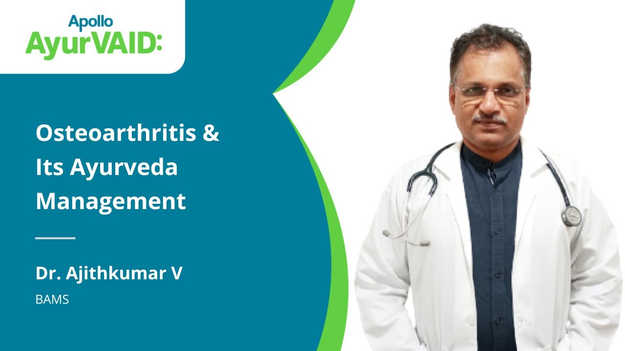 Osteoarthritis and Its Ayurveda Management | Dr. Ajithkumar V | Apollo ...