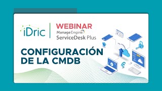 Webinar - ServiceDesk Plus - Configuración de la CMDB