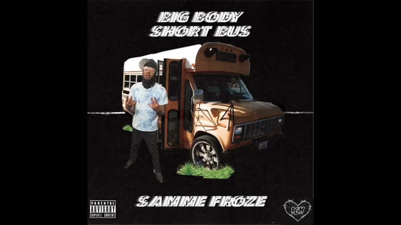 Samme Froze - Big Body Short Bus (Official Audio)
