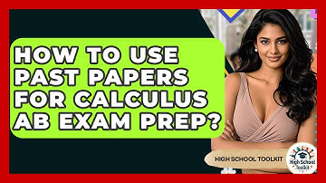 How To Use Past Papers For Calculus AB Exam Prep? - High School Toolkit