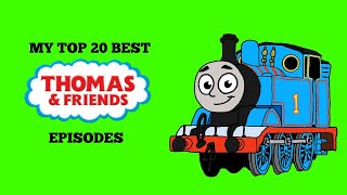 My Top 20 Best Thomas \u0026 Friends Episodes