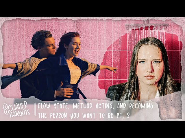 Flow State, Method Acting, and Becoming the Person You Want to Be Pt. 2 | Schauer Thoughts