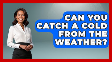 Can You Catch A Cold From The Weather? - Weather Watchdog