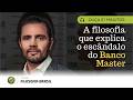 A Matemática da Ganância: Entenda o caso Banco Master pela TGH | Filosofia Brasil