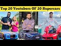 Top 20 Youtubers 20 Supercars | Elvish Yadav,  Sourav Joshi Vlogs, The Mirdul, Technical Guruji