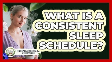 What Is a Consistent Sleep Schedule?