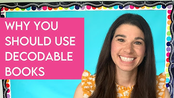Why You Should Use Decodable Books
