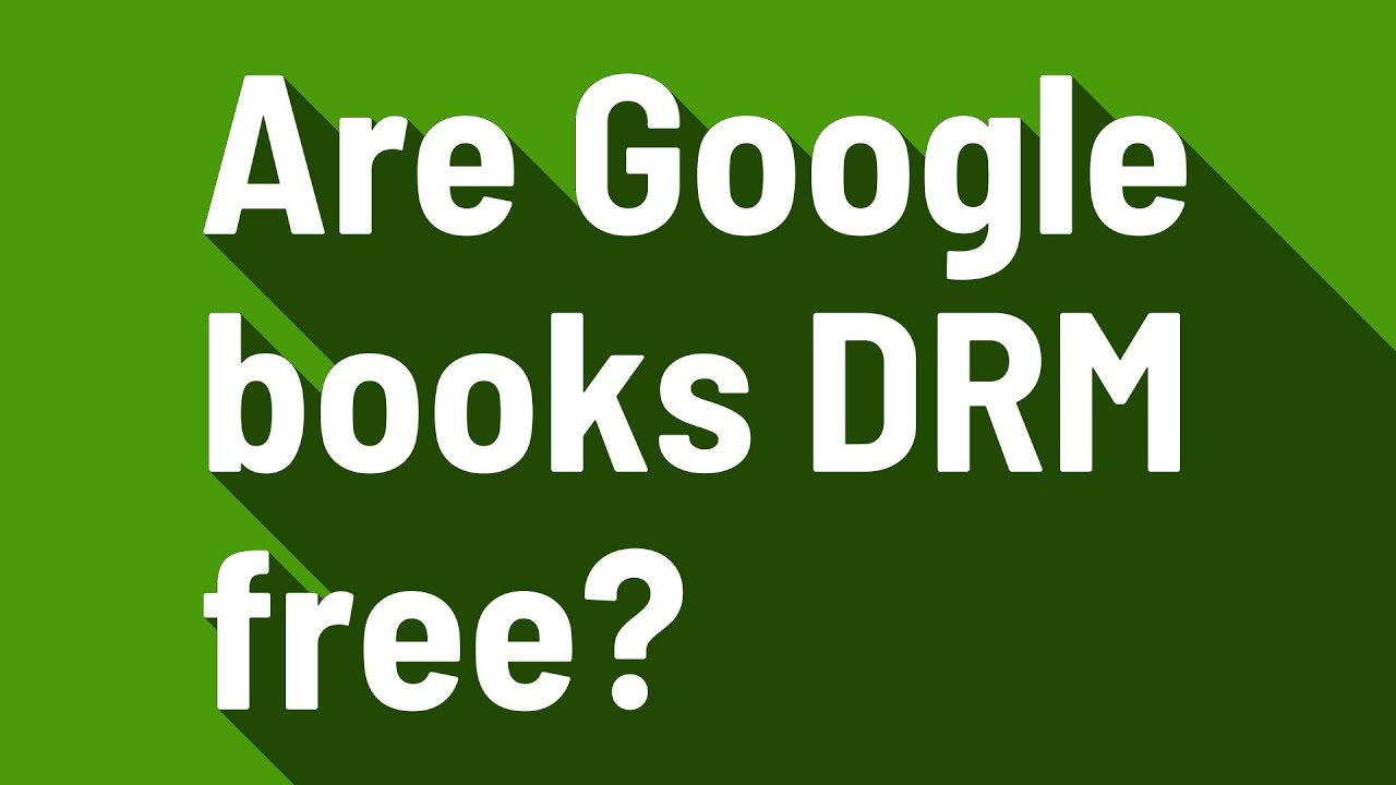 Are Google books DRM free? YouTube