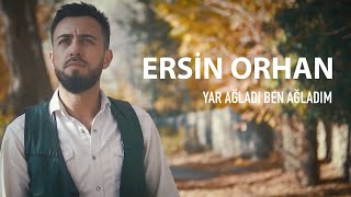 Ersin Orhan - Yar Ağladı Ben Ağladım Resimi