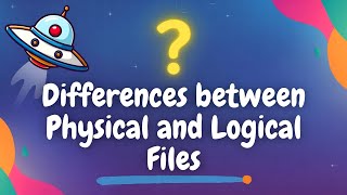 What is the Difference between Physical and Logical Files