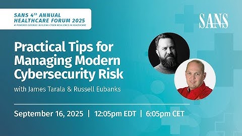 Practical Tips for Managing Modern Cybersecurity Risk | James Tarala and Russell Eubanks