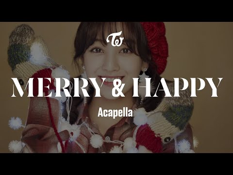 TWICE 「Merry & Happy」 Acapella