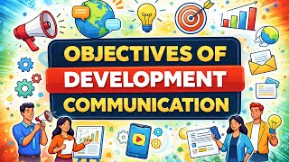 Objectives of Development Communication | Concepts Explained | UGC NET JMC Paper 2