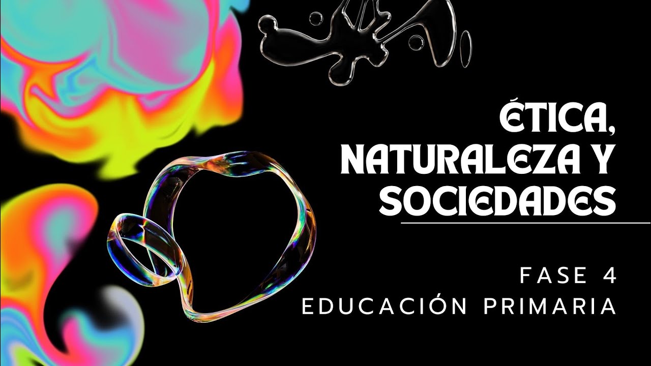 Ética, Naturaleza y Sociedades. Fase 4 Educación Primaria/ 3° y 4