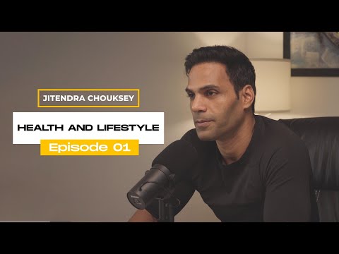 Jitendra Chouksey | Ep 01 - Health and Lifestyle |