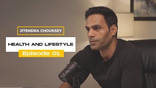 Jitendra Chouksey | Ep 01 - Health and Lifestyle |