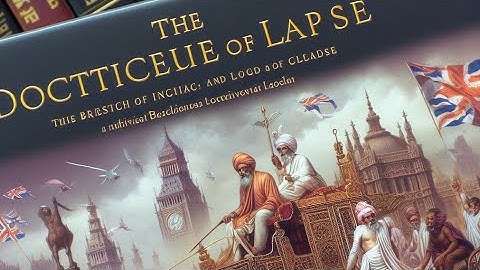 What was the Doctrine of Lapse? how did it serve as a tool for British annexation in India?
